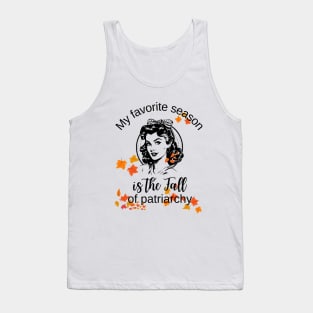 My favorite season is the fall of the patriarchy Tank Top